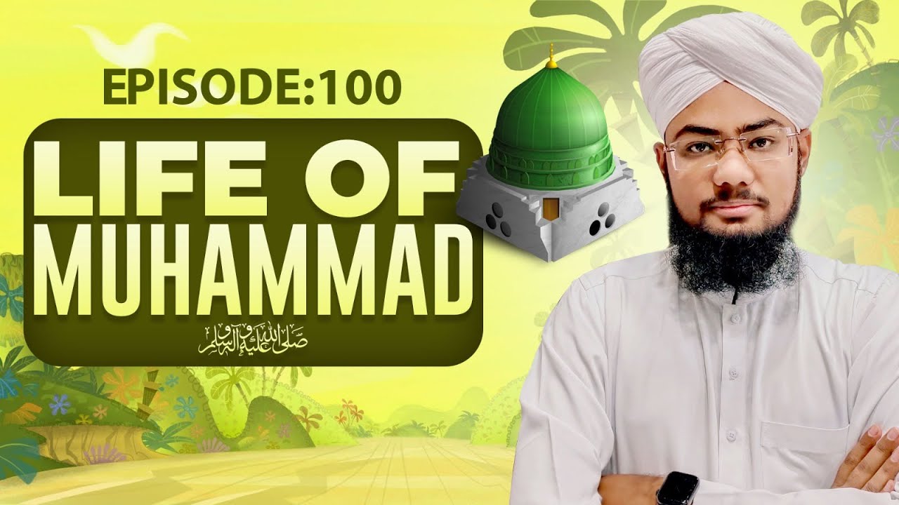 Life of Muhammad Episode 100